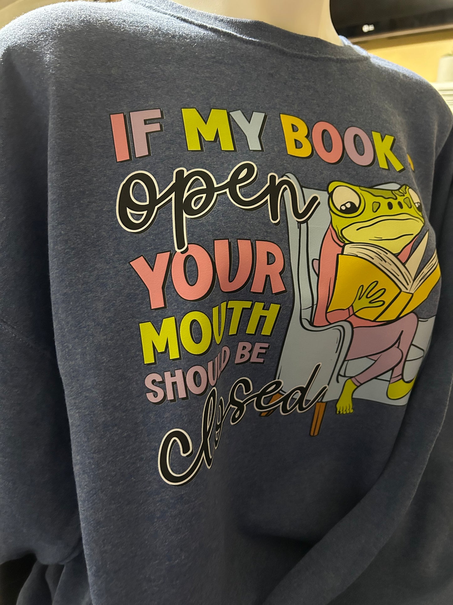 If My Book is Open, Your Mouth Should Be Closed Sweater