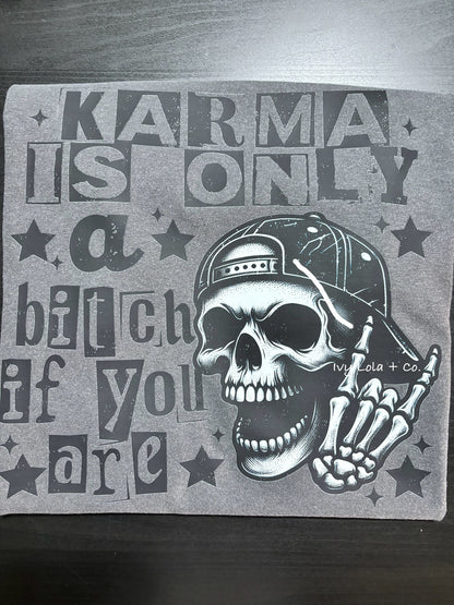 Karma is Only a Bitch if You Are Women's Graphic Tee
