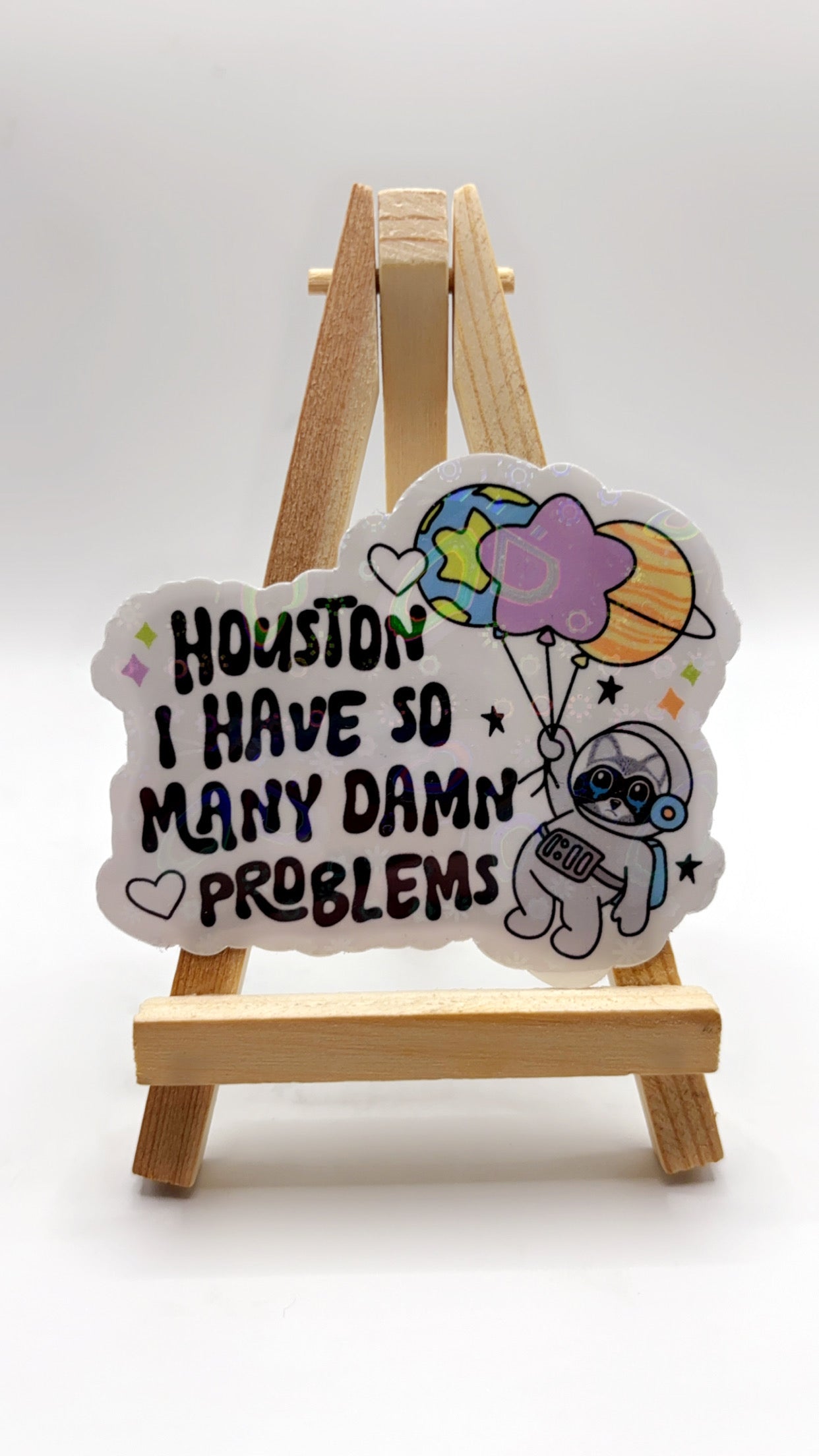 Houston I Have So Many Problems Sticker