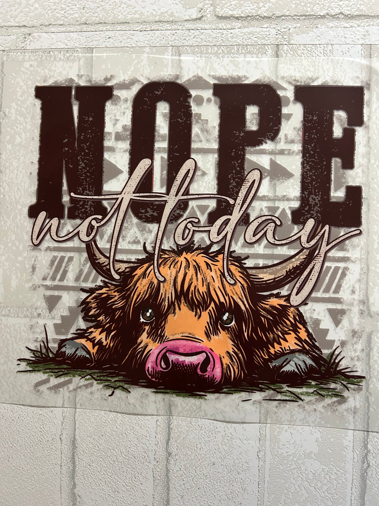 DTF Transfer | Nope Not Today Highlands Cow Original Design