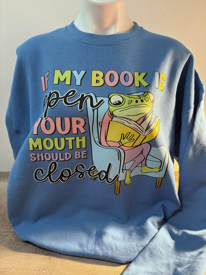 If My Book is Open, Your Mouth Should Be Closed Sweater