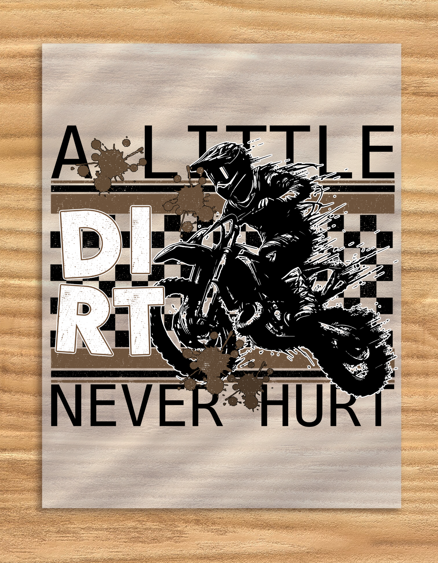 DTF Transfer A Little Dirt Never Hurt Tee Shirt Design