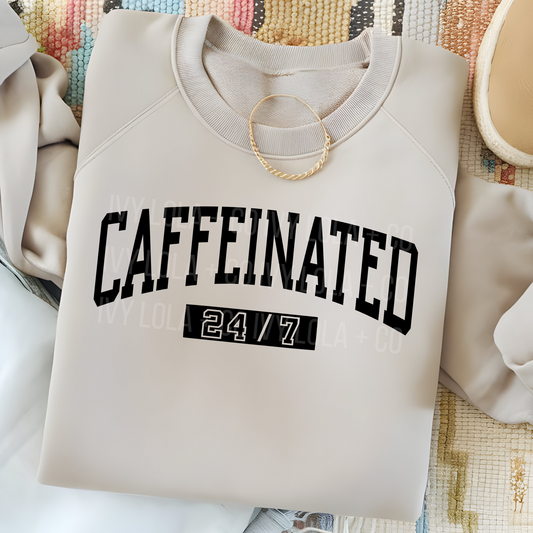 Caffeinated 24/7 Sweatshirt