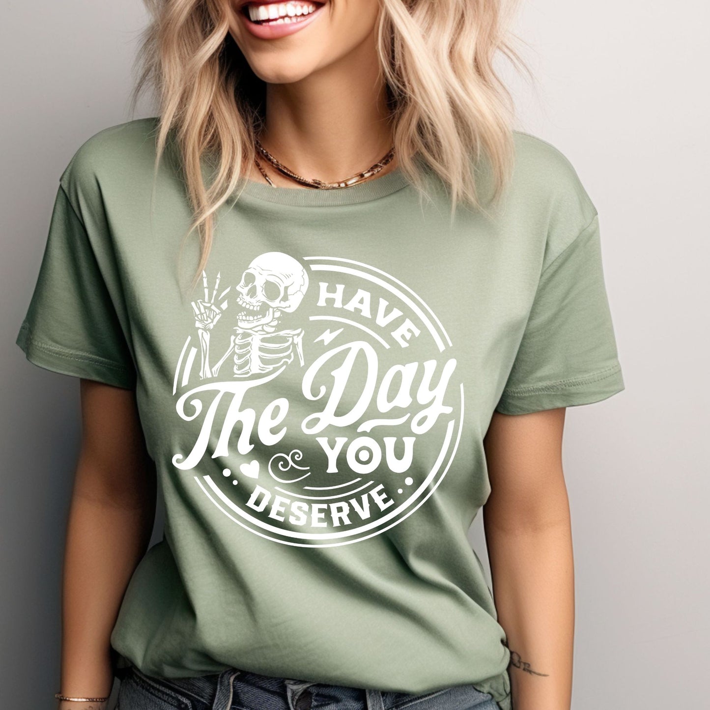 Have the Day You Deserve Crewneck Sweater