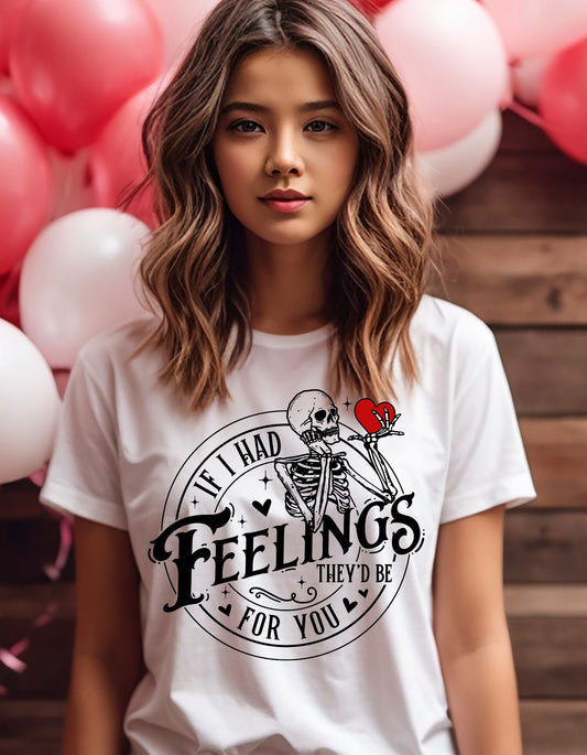If I Had Feelings, They'd Be for You | Valentine's Day Tee