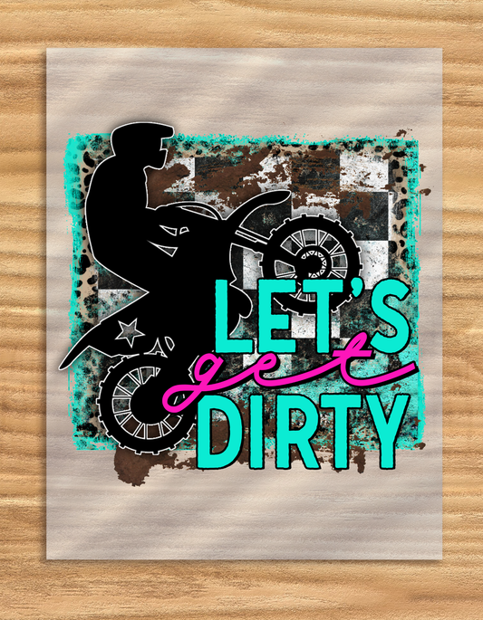 DTF Transfer Lets Get Dirty Print For Shirts And Apparel