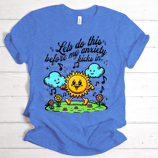 Lets Do It Before The Anxiety Kicks In Cozy Tee For Comfort