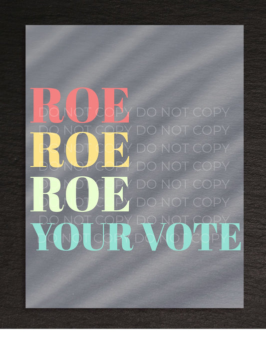 DTF Transfer Roe Roe Roe Your Vote Political Tee Design for Shirts and Hoodies for Every Wardrobe