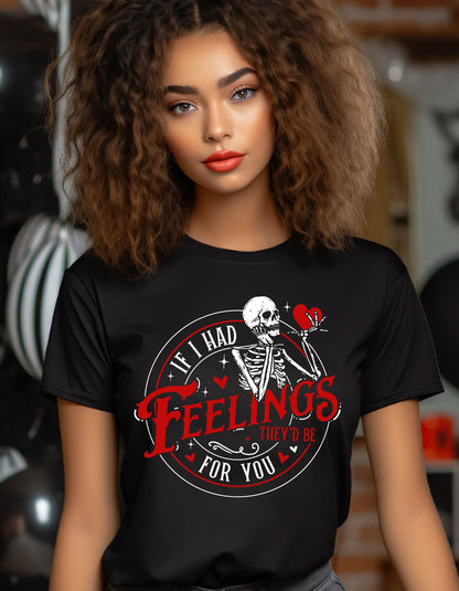 If I Had Feelings, They'd Be for You | Valentine's Day Tee