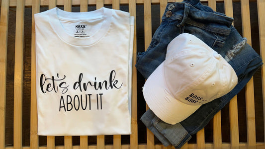 Let’s Drink About It Women’s T-Shirt