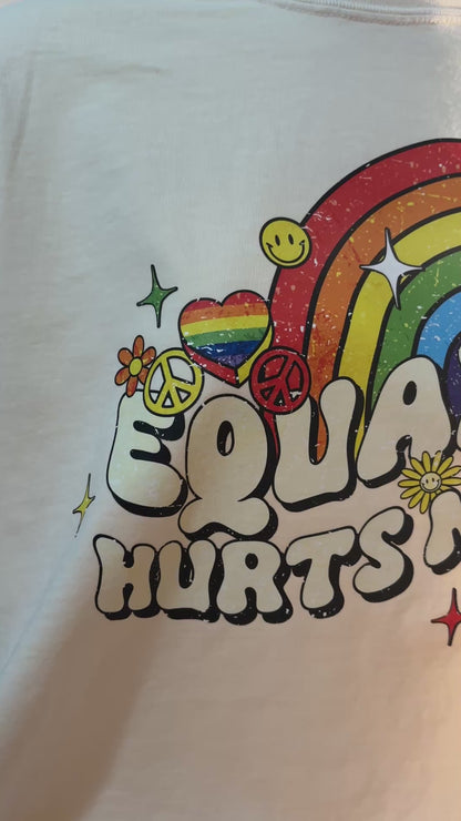 Equality Hurts No One T-Shirt for All Day Comfort