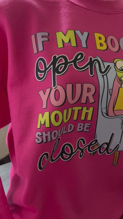 If My Book is Open, Your Mouth Should Be Closed Sweater